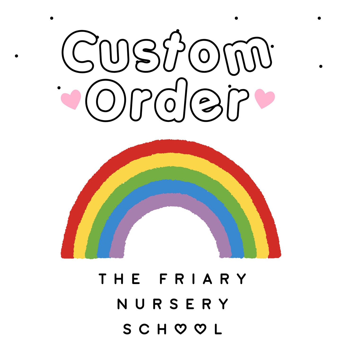 Custom order for The Friary Nursery School