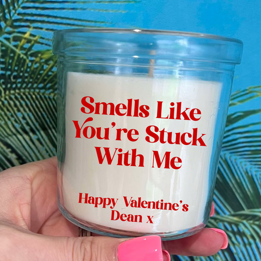 Smells Like You're Stuck With Me Personalised Candle