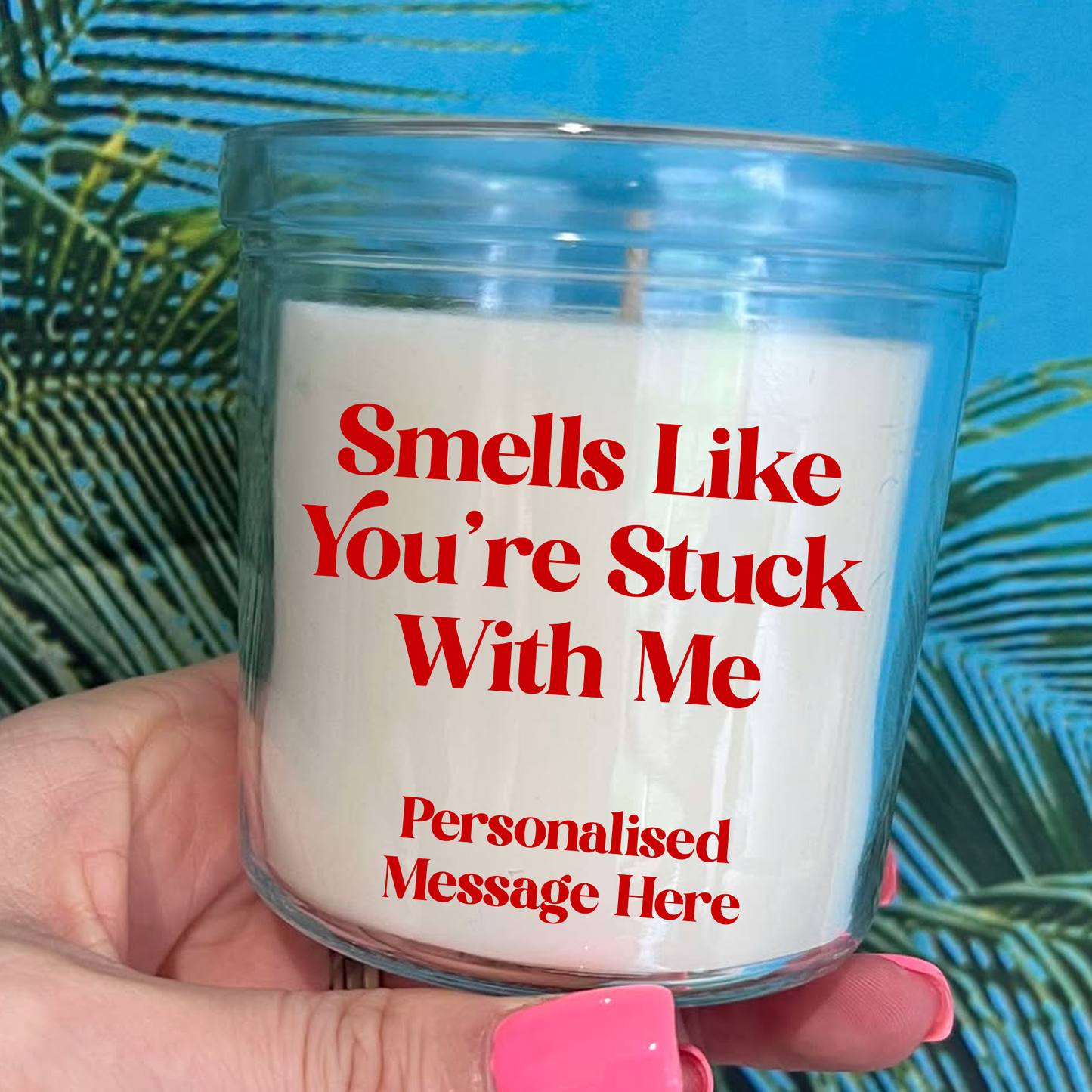 Smells Like You're Stuck With Me Personalised Candle